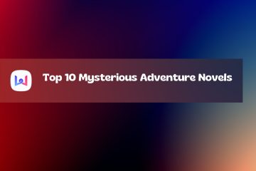 Top 10 Best Mysterious Adventure Novels: Explore the World and Humanity!
