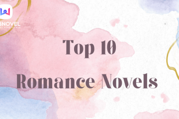 Top 10 Romance Novels: Love is Indispensable!